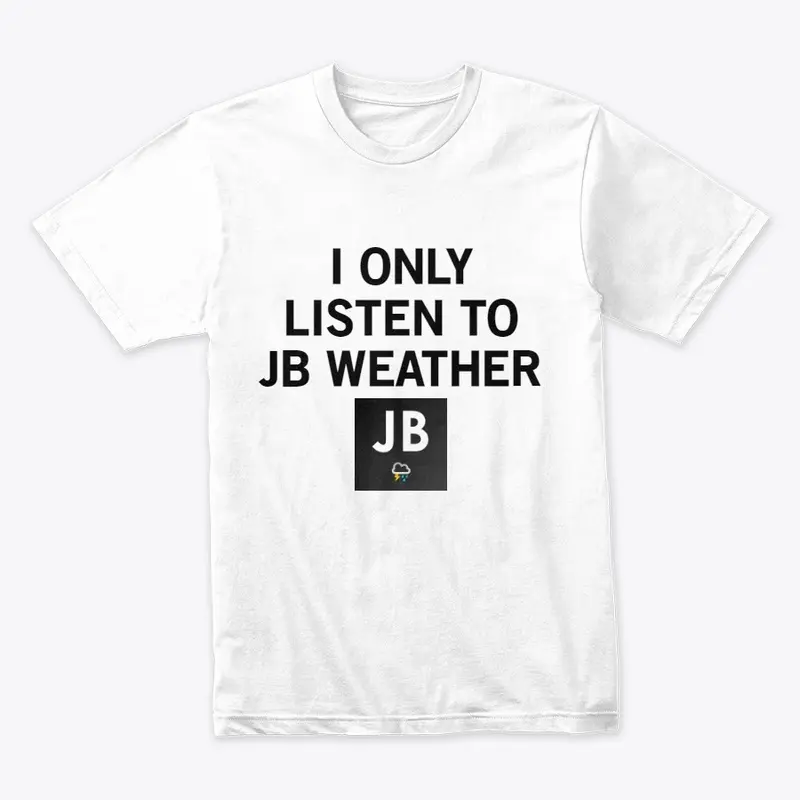 JB Weather "Listen" Shirt